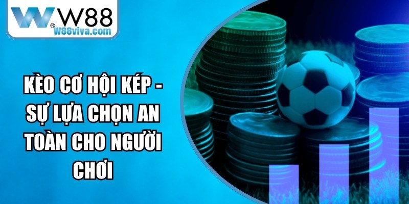 Kèo Cơ Hội Kép
